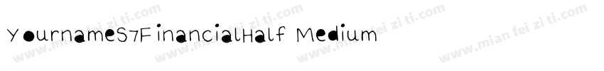 YournameS7FinancialHalf Medium字体转换